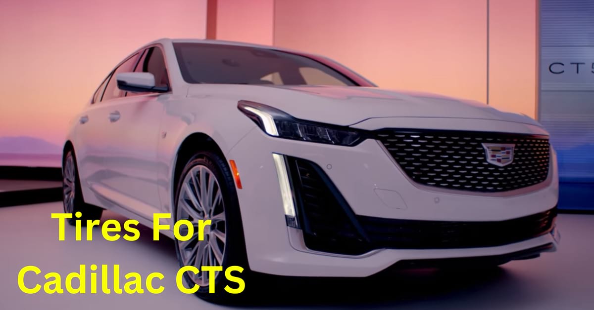 Best Tires for Cadillac CTS
